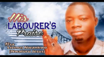 Bro. Livinus Nwankwo - His Labourers Praise Nigerian Gospel Music.mp4