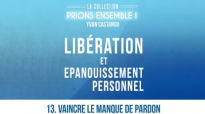 Prions Ensemble - Vaincre le manque de pardon - Pasteur Yvan CASTANOU.mp4