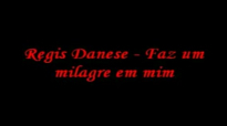 Faz um milagre em mim  Regis Danese