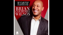 Brian Courtney Wilson - Worth Fighting For (Live_Audio).flv