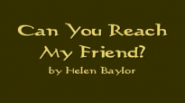 Can You Reach My friend by Helen Baylor Song Lyrics
