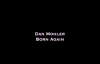 Dan Mohler - Born Again.mp4