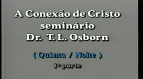 Dr. T.L Osborn  Seminrio A Conexo de Cristo  Parte 4