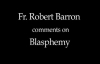 Fr. Robert Barron on Blasphemy.flv