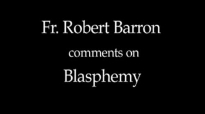 Fr. Robert Barron on Blasphemy.flv