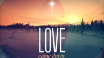 Love Came Down - James Fortune & FIYA - Lyrics.flv
