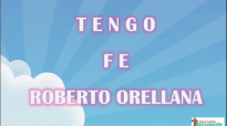 TENGO FE ROBERTO ORELLANA - LETRA.mp4