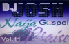 DJ Josh Naija Gospel Praise Vol 11.mp4