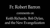 Fr. Robert Barron on Keith Richards, Bob Dylan, & Evangelization.flv