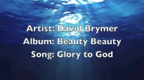 Glory to God (David Brymer).flv