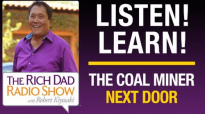 The Coal Miner Next Door LEGACY SHOW -ROBERT KIYOSAKI.mp4