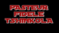 PASTEUR FIDELE TSHINKOLA (12).flv