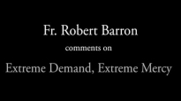 Fr. Robert Barron on Extreme Demands, Extreme Mercy.flv