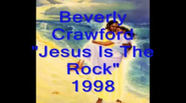 Beverly Crawford - Jesus Is The Rock.flv