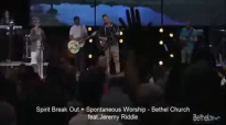 Spirit Break Out  Bethel Church Jeremy Riddle