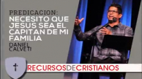 Prédica de Daniel Calveti _ Necesito que Jesús sea el capitán de mi familia.compressed.mp4