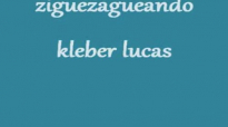 Ziguezagueando Kleber Lucas