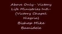 Above only 3 by Bishop Mike Bamidele.mp4