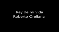 Rey de mi vida Roberto Orellana.mp4