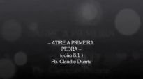 Pastor Cludio Duarte  Tema Atire a Primeira Pedra ! A Mulher Adltera  Mensagem Diante do Trono