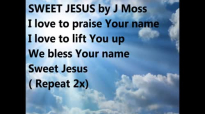 Sweet Jesus Lyrics by J Moss.mp4