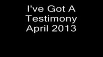 I've Got A Testimony Rev Clay Evans April 2013.flv