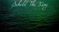 Behold the King - David Brymer _ Beauty Beauty.flv