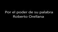 Por el poder de su palabra Roberto Orellana.mp4