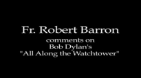Fr. Robert Barron on Bob Dylan's All Along the Watchtower.flv