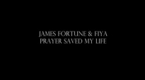 PRAYER SAVED MY LIFE JAMES FORTUNE By EydelyWorshipLivingGodChannel.flv