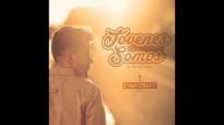 Evan Craft - “Jóvenes Somos” (EP Completo) - Música Cristiana.mp4