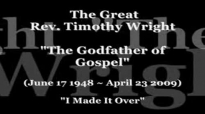 Tribute to Rev Timothy Wright - I Made It Over.flv