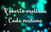 CADA MAÑANA - ROBERTO ORELLANA (CON LETRA) HD.mp4