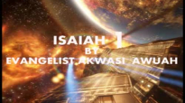 ISAIAH 1 BY EVANGELIST AKWASI AWUAH