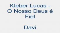 kleber lucas  o nosso Deus  fiel  davi