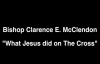 Clarence McClendon  What Jesus REALLY Did On The Cross