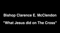 Clarence McClendon  What Jesus REALLY Did On The Cross