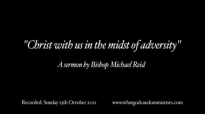Christ with us in the midst of adversity Bishop Michael Reid