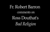 Fr. Robert Barron on Ross Douthat's Bad Religion.flv