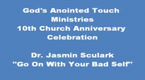 Dr. Jasmin Sculark  Go On With Your Bad Self