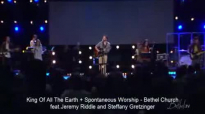 King Of All The Earth Spontaneous Worship Jeremy Riddle and Steffany Gretzinger