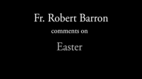 Fr. Robert Barron on The Meaning of Easter.flv