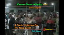 Cross Over Night, 2010- A fresh Visitation for the next level by Rev Gbile Akanni