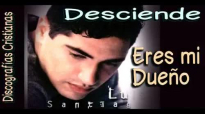 Eres Mi Dueño - Luis Santiago (álbum Desciende).mp4