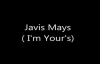 Javis Mays & Restoration - I'm Yours.flv
