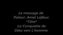 Pasteur Amel Lafleur La conquette De Dieu Vers L'hommes