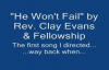 Rev Clay Evans - He Won't Fail.flv