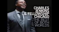 Pastor Charles Jenkins & Fellowship Chicago-Praise On My Mind.flv