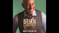 Brian Courtney Wilson - Worth Fighting For.flv