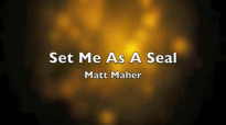 Set Me As A Seal - Matt Maher.flv